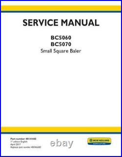 New Holland BC5060, BC5070 Small Square Baler Service Manual Repair Shop Book New Holland BC5060, BC5070 Small Square Baler Service Manual Repair Shop Book