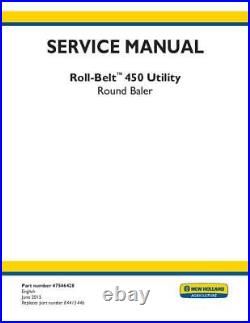 New Holland Complete Roll-belt 450 Utility Round Baler Service Manual